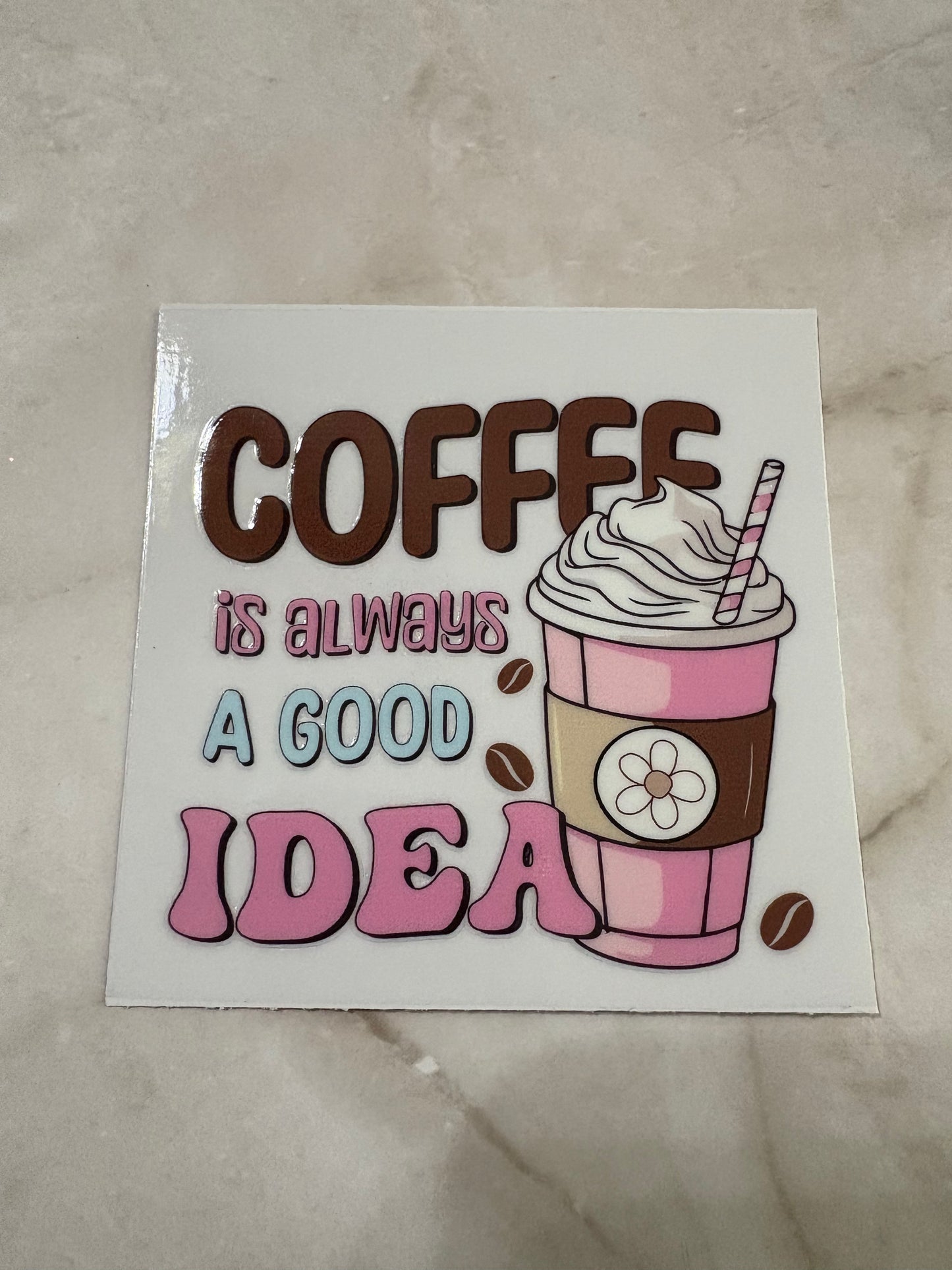 Coffee is always a good idea - Whimsical Cups